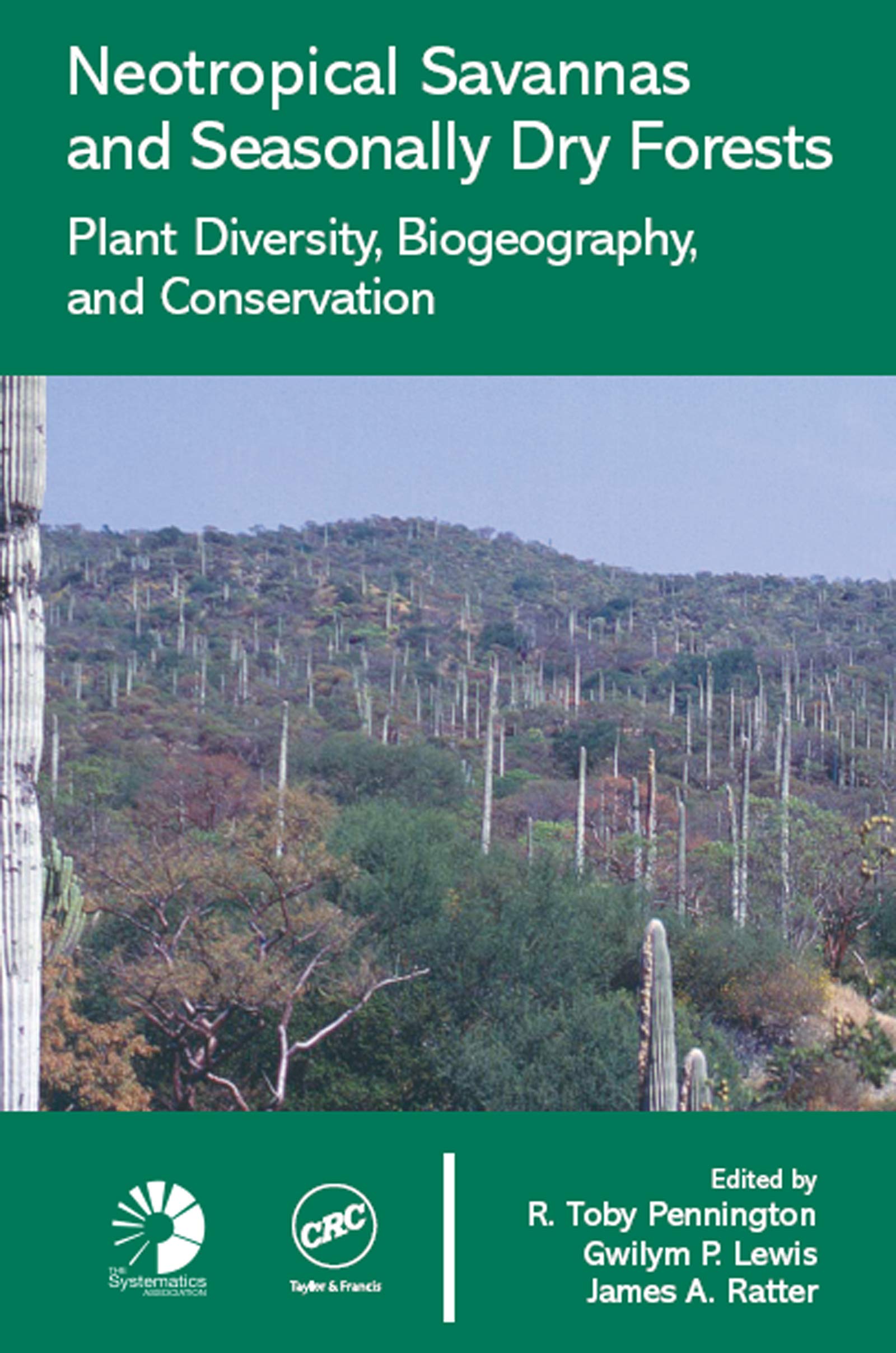 Neotropical Savannas and Seasonally Dry Forests: Plant Diversity, Biogeography, and Conservation (Systematics Association Special Volumes Book 1)