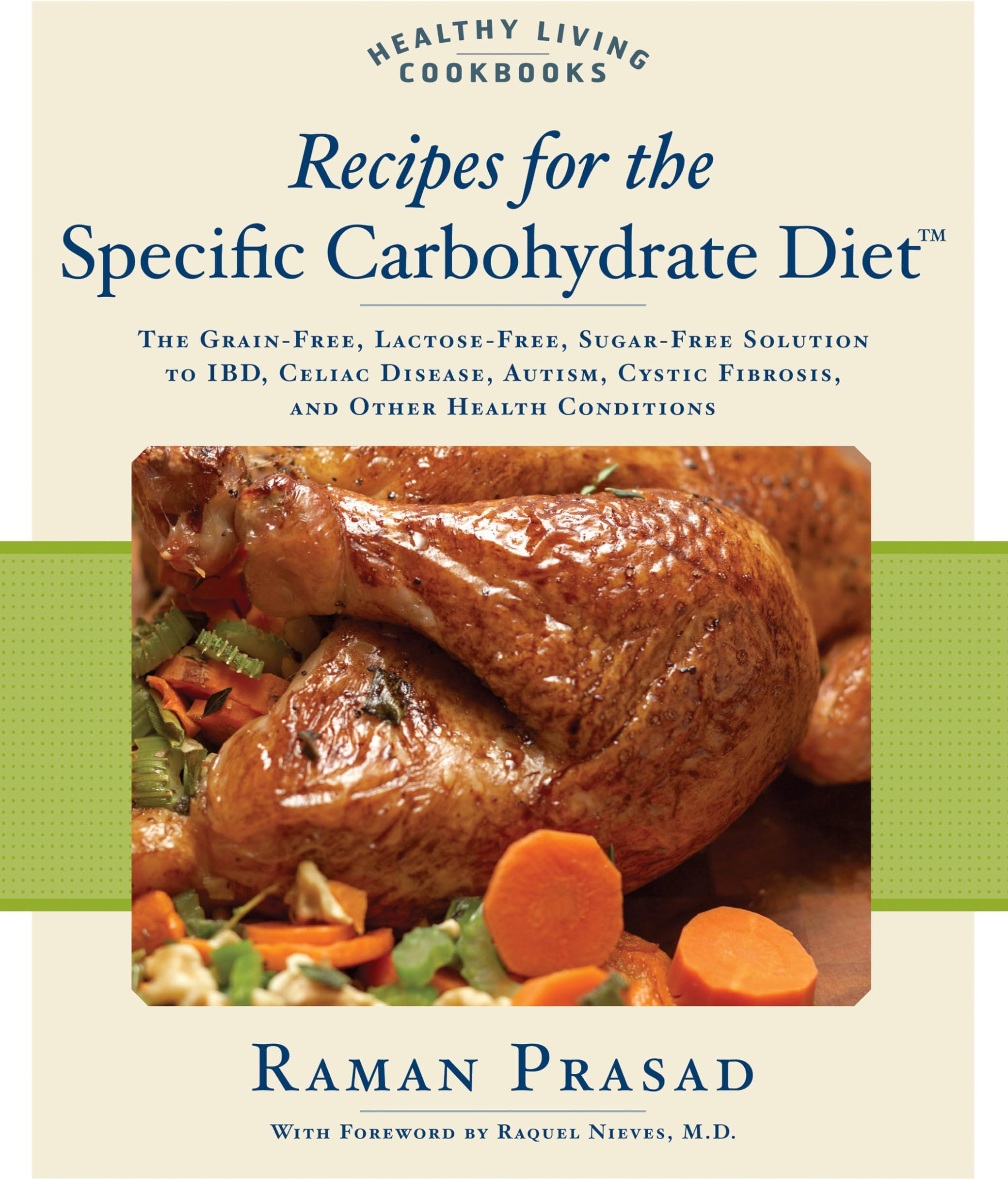 Recipes for the Specific Carbohydrate Diet: The Grain-Free, Lactose-Free, Sugar-Free Solution to IBD, Celiac Disease, Autism, Cystic Fibrosis, and Other Health Conditions (Healthy Living Cookbooks)
