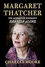 Margaret Thatcher: Herself Alone: The Authorized Biography