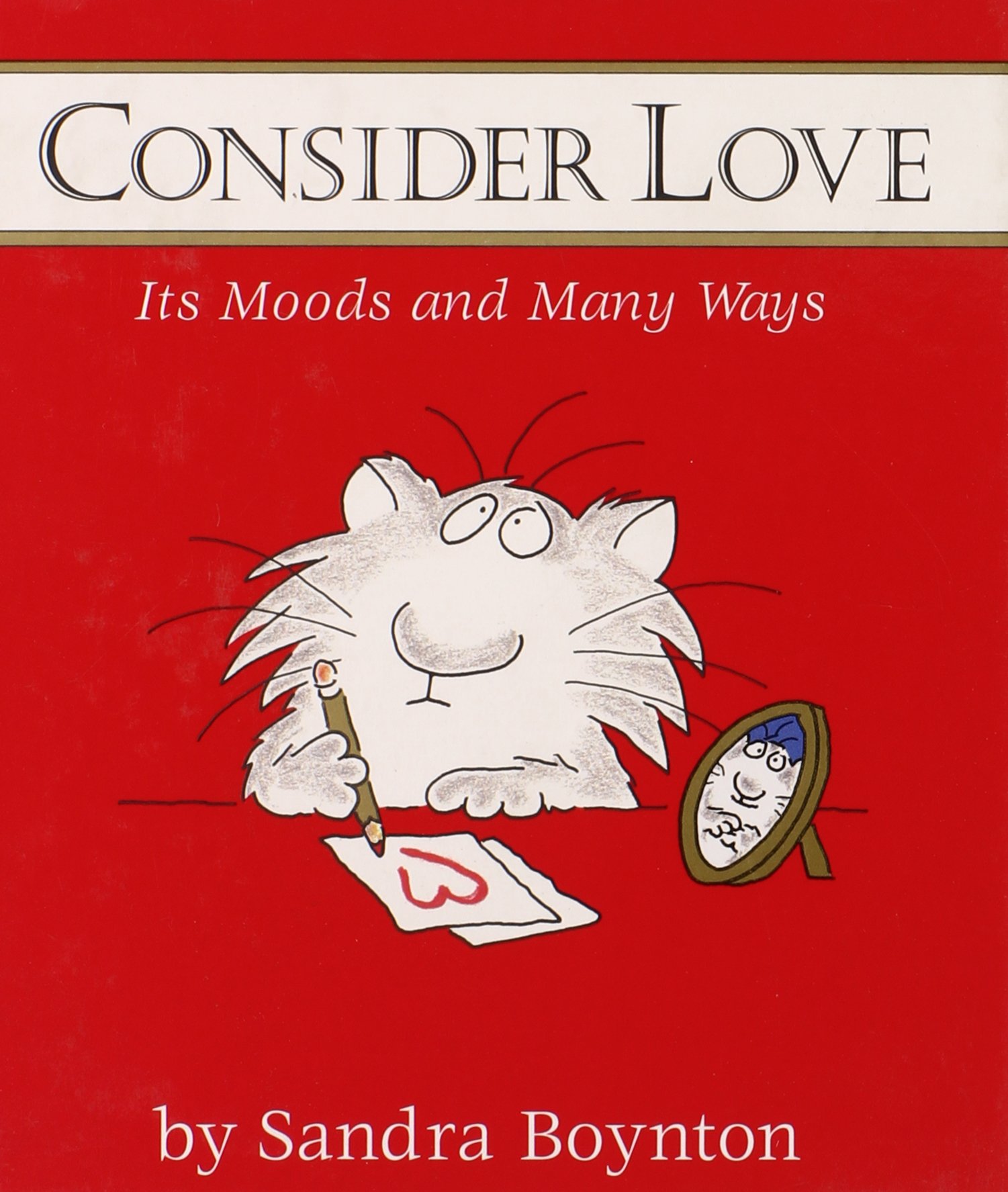 Consider Love: Its Moods and Many Ways by Sandra Boynton