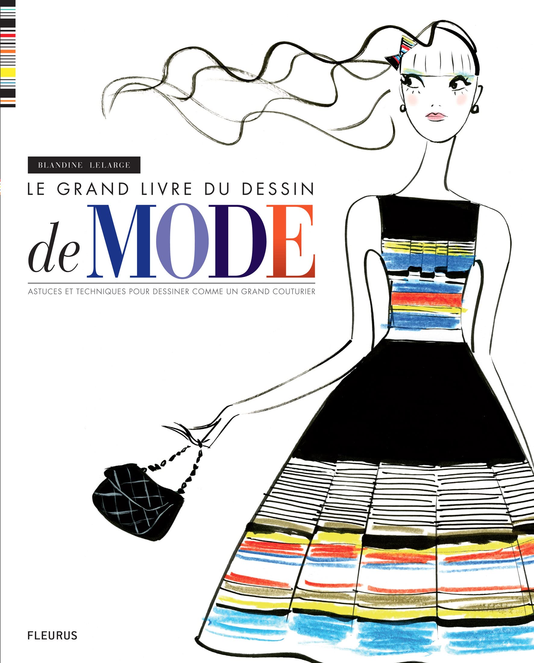 Apprendre à Dessiner La Mode Comme Un Styliste Le grand livre du dessin de mode : Lelarge, Blandine: Amazon.fr: Livres