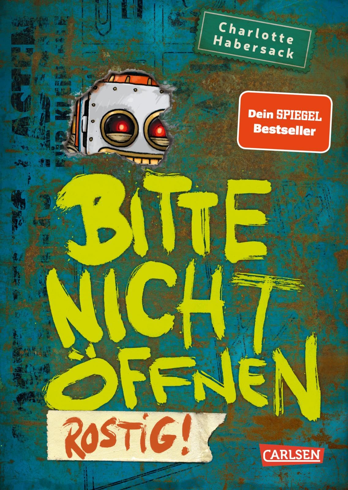 Bitte nicht öffnen 6: Rostig!: Wer hat meinen Roboter gesehen? Lustige Kinderbuch-Serie ab 8 Jahren über geheimnisvolle Päckchen und lebendiges Spielzeug