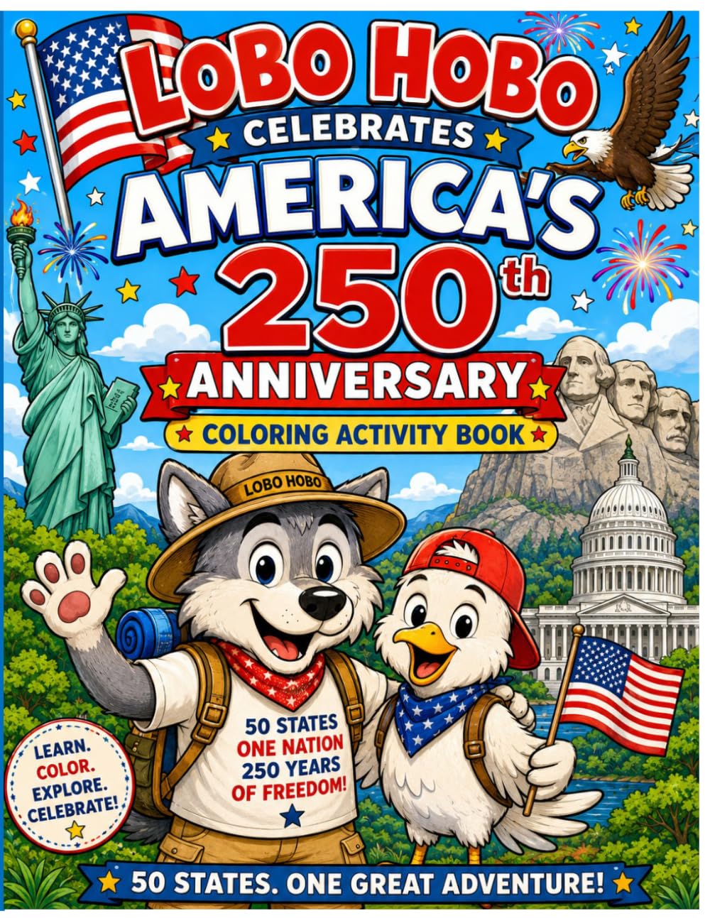 Lobo Hobo Celebrates America’s 250th Anniversary: Celebrate America’s 250th with Lobo Hobo and Friends – Explore, Learn & Color Across All 50 States