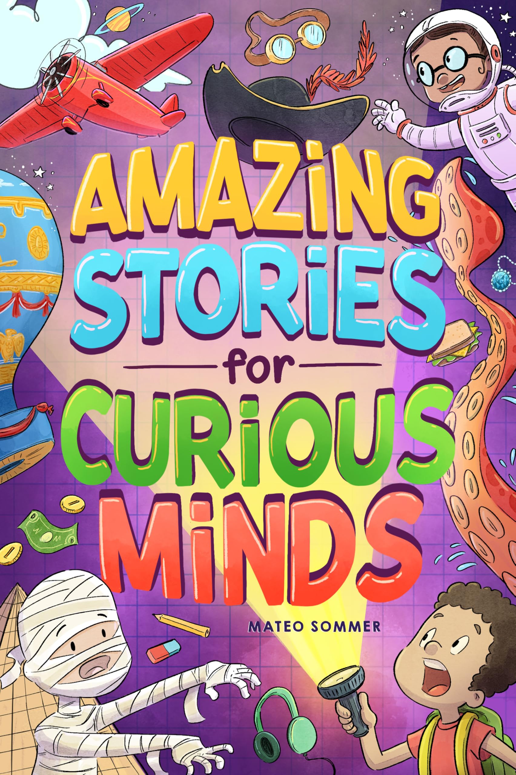 Amazing Stories for Curious Minds: An Adventure-Filled Book for Kids Inspired by Science and History with Brain-Boosting Riddles