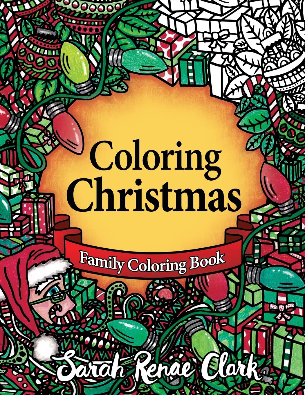 Coloring Christmas: A Christmas Coloring Book for the whole family!
