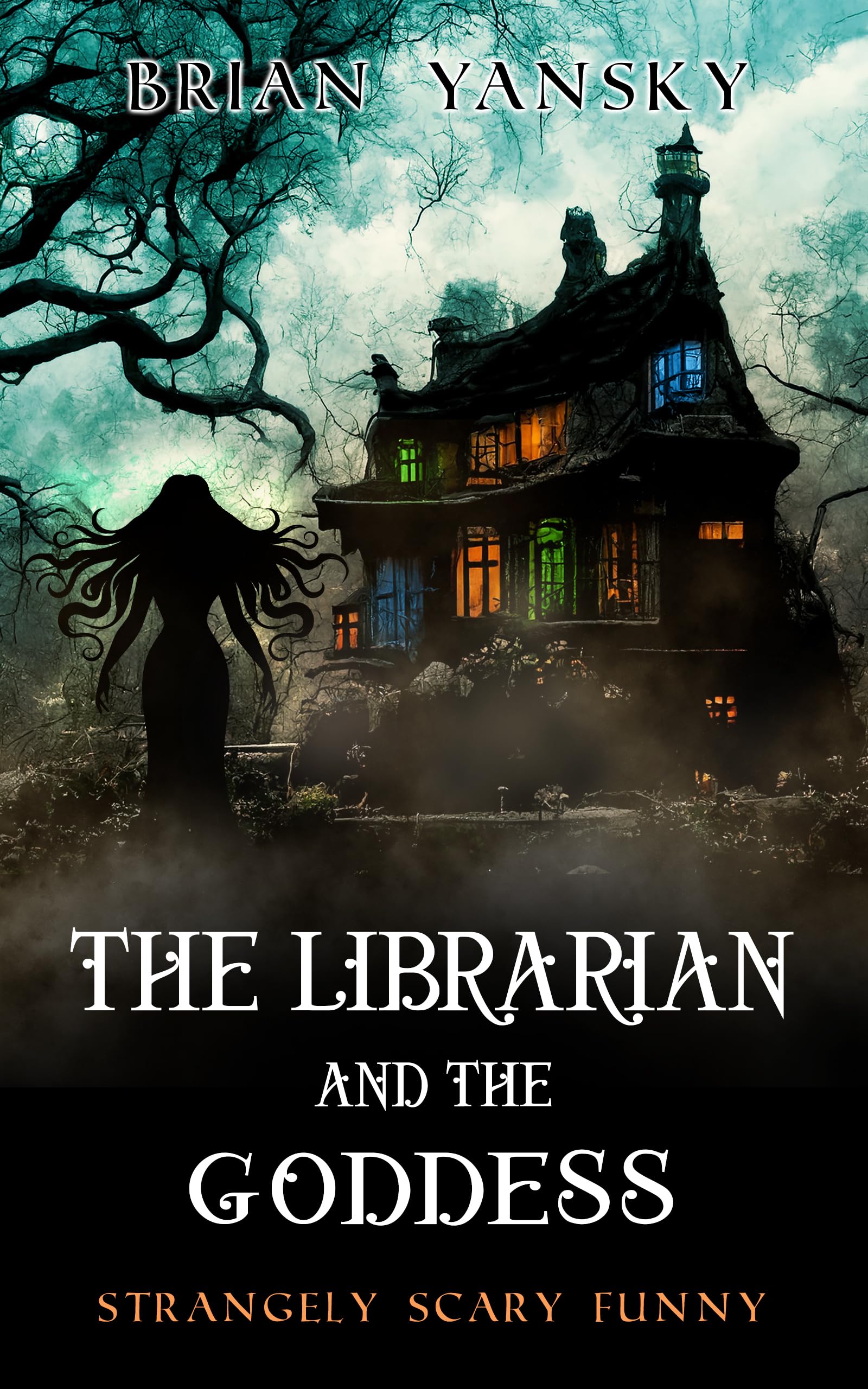 The Librarian and the Goddess: Supernatural Horror Comedy Suspense (Strangely Scary Funny Book 11)