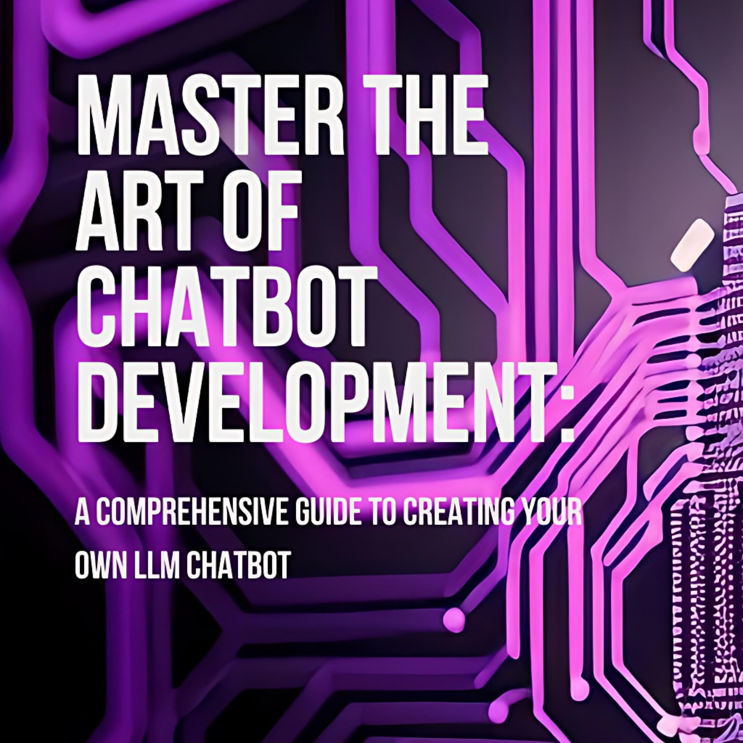 Cover art for Master the Art of Chatbot Development