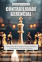 Contabilidade Gerencial: Instrumento de Estratégia, Responsabilidade Corporativa e Tomada de Decisão