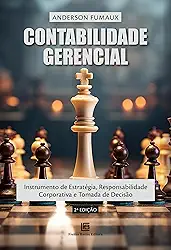 Contabilidade Gerencial: Instrumento de Estratégia, Responsabilidade Corporativa e Tomada de Decisão