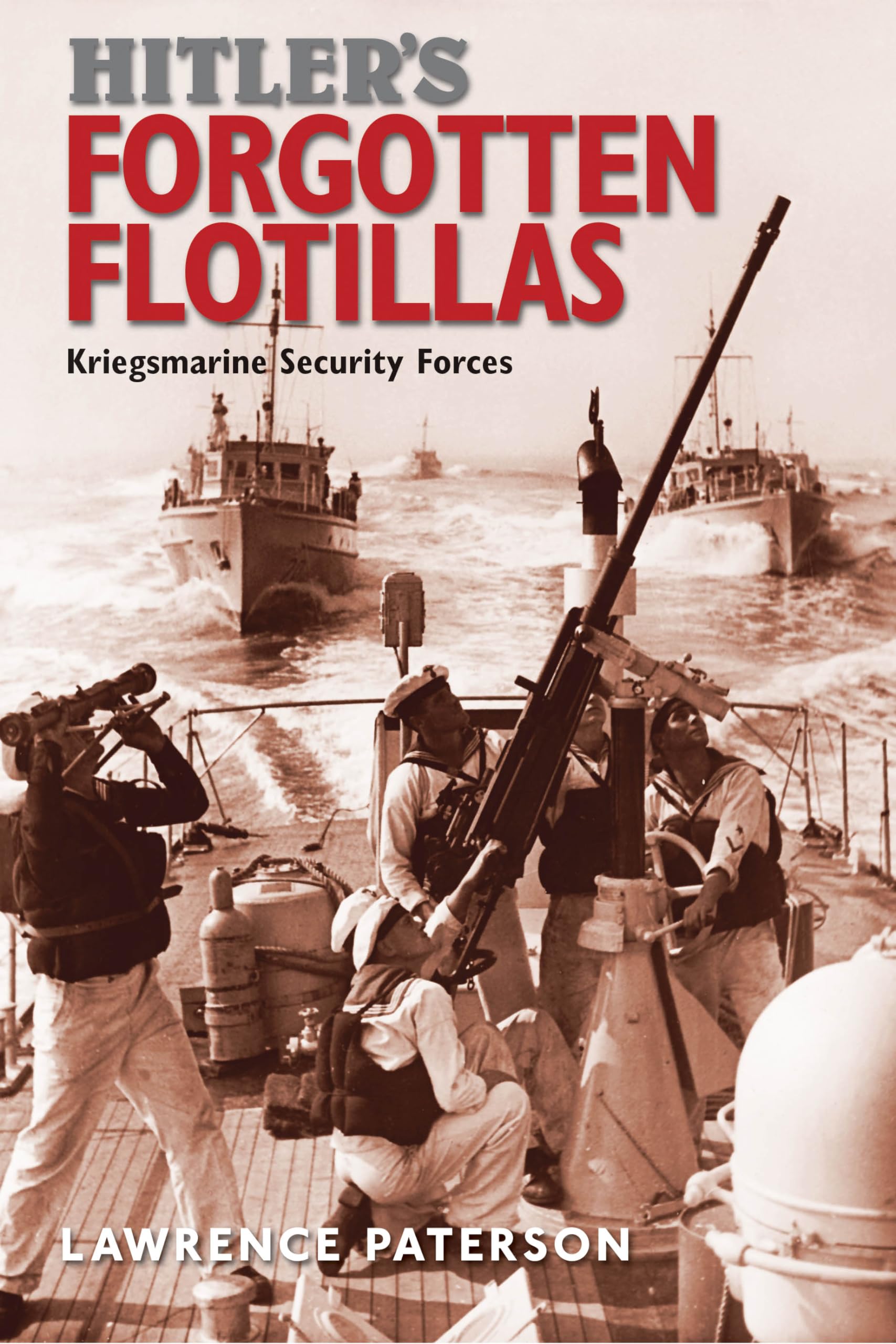 Hitler's Forgotten Flotillas by Lawrence Paterson (Hardback Book)