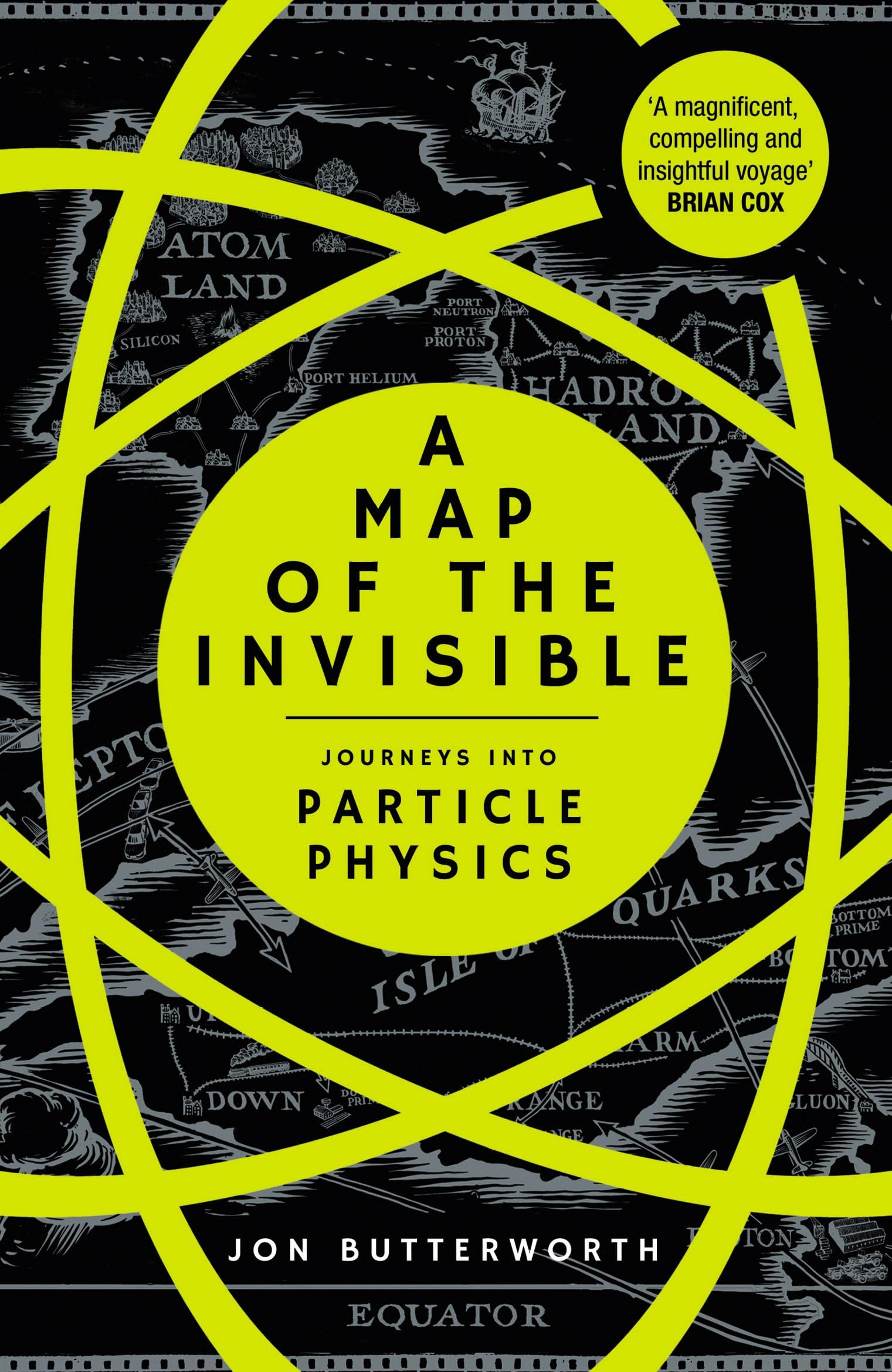Windmill Books A Map of the Invisible: Journeys into Particle Physics
