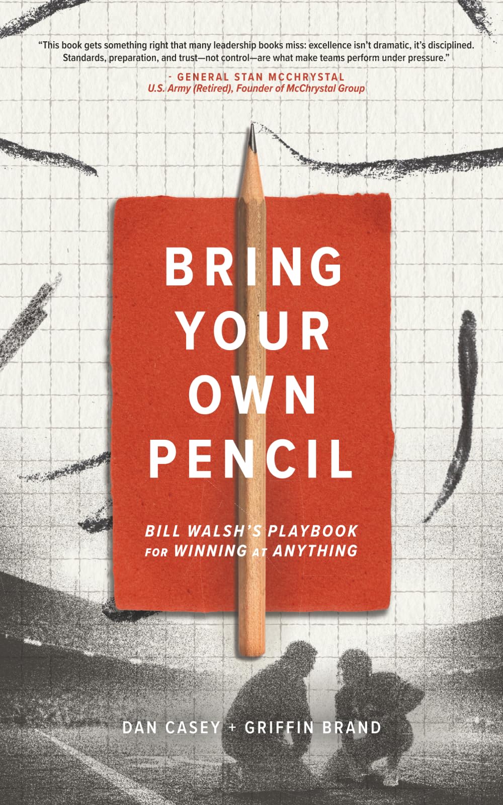 Bring Your Own Pencil: Bill Walsh's Playbook for Winning at Anything