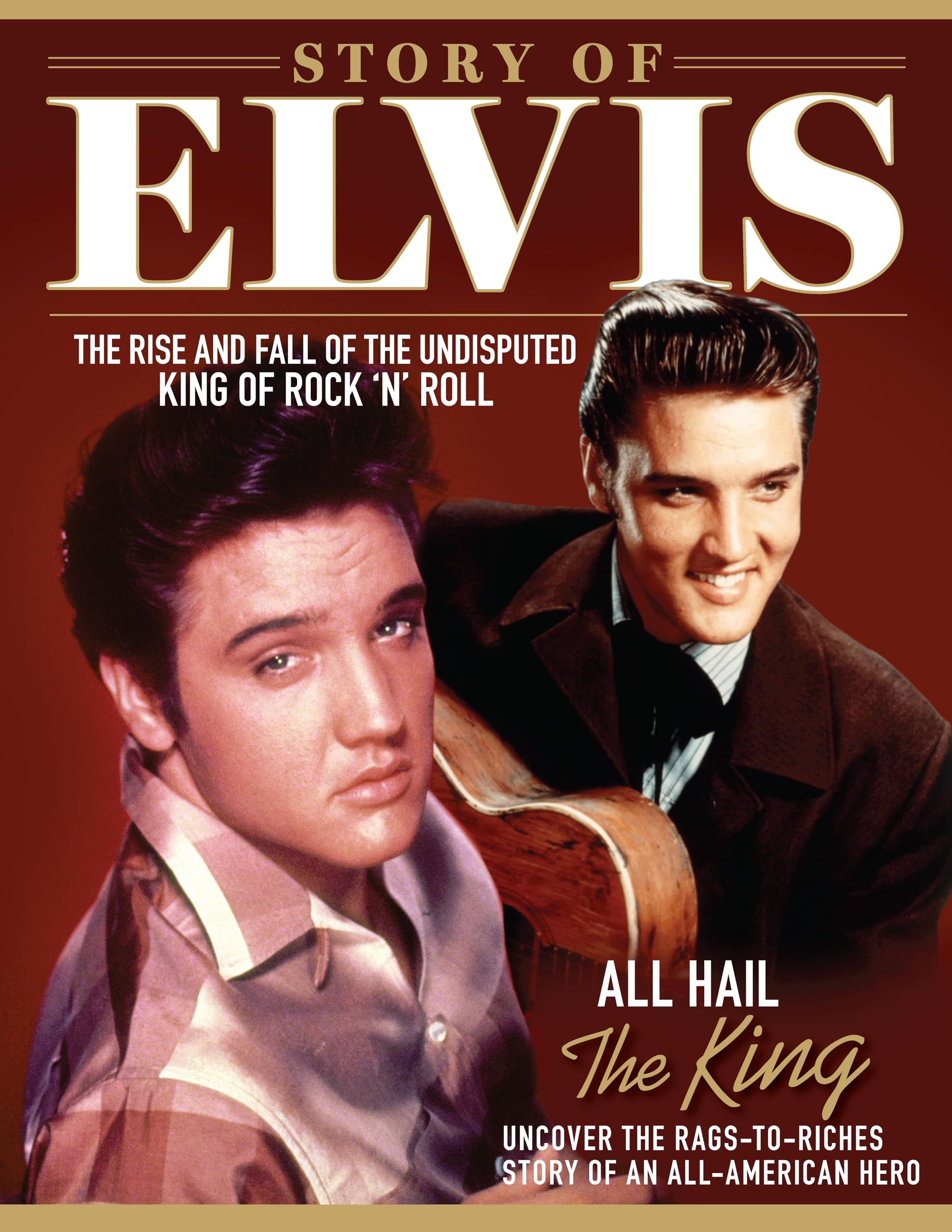 Story of Elvis: The Rise and Fall of the Undisputed King of Rock 'n' Roll (Visual History)