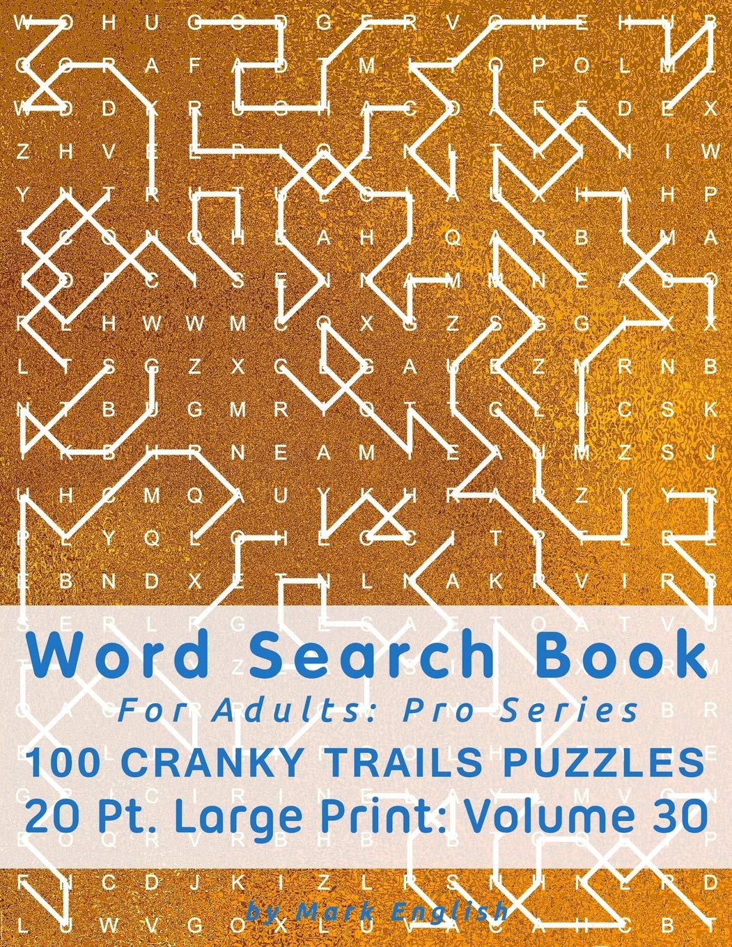 Word Search Book For Adults: Pro Series, 100 Cranky Trails Puzzles, 20 Pt. Large Print, Vol. 30