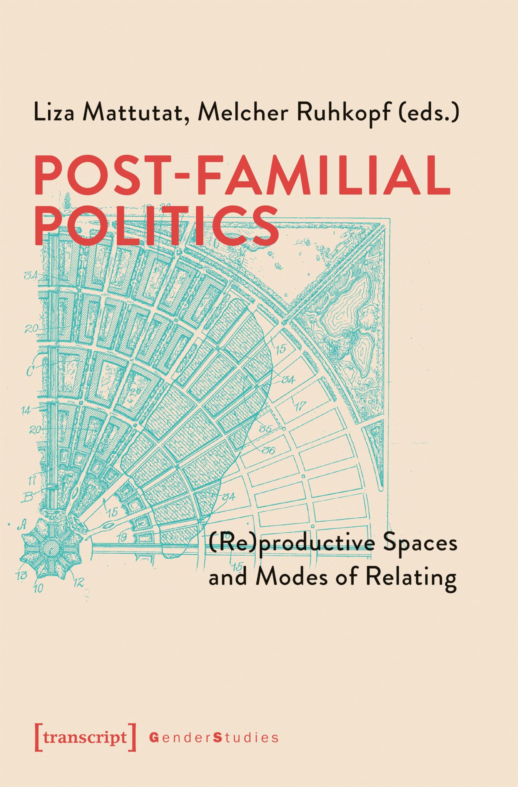 Post-Familial Politics: (Re)productive Spaces and Modes of Relating (Gender Studies Series)