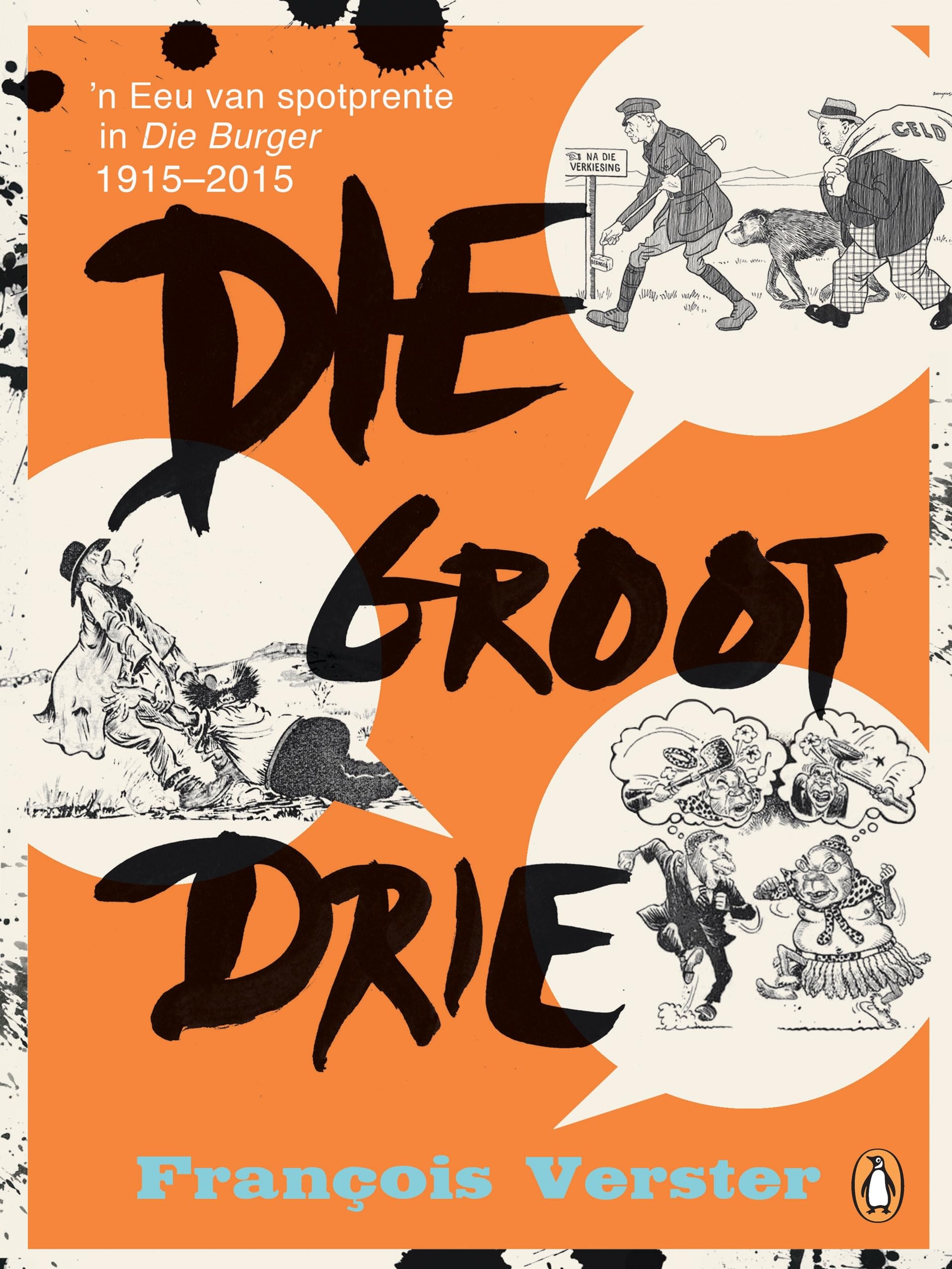 Die groot drie: ’n Eeu van spotprente in Die Burger 1915-2015 (Afrikaans Edition)