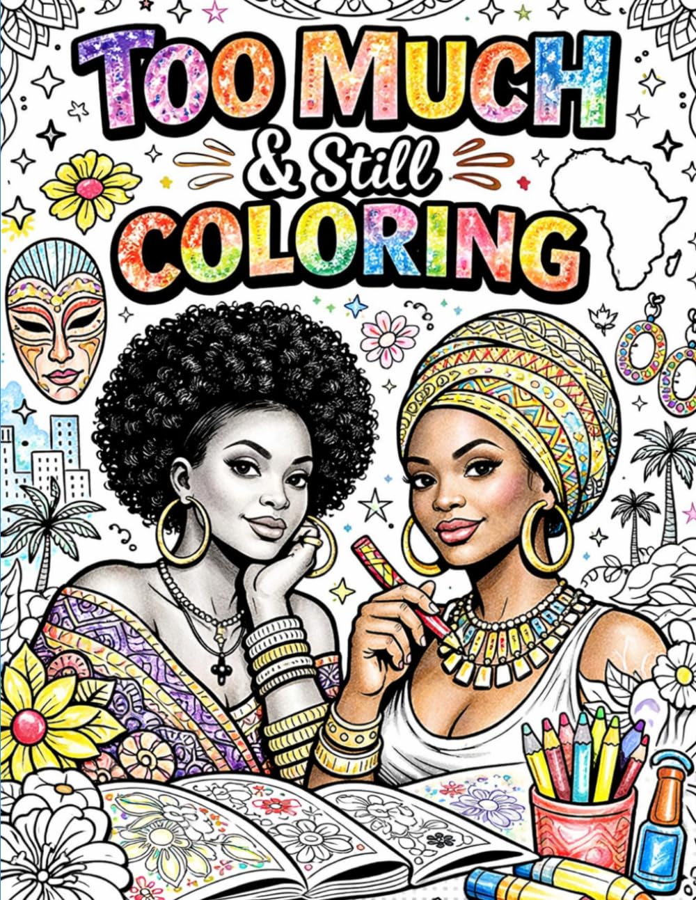 Too Much & Still Coloring