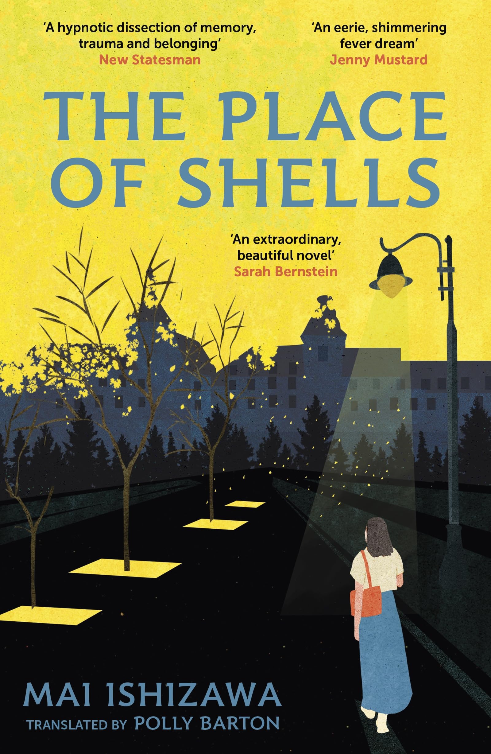 The Place of Shells: 'An extraordinary, beautiful novel' Sarah Bernstein, Booker-shortlisted author of Study for Obedience