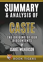 Summary and Analysis of Caste: The Origins of Our Discontents by Isabel Wilkerson (Book Tigers Social and Politics Summaries) By Book TIgers