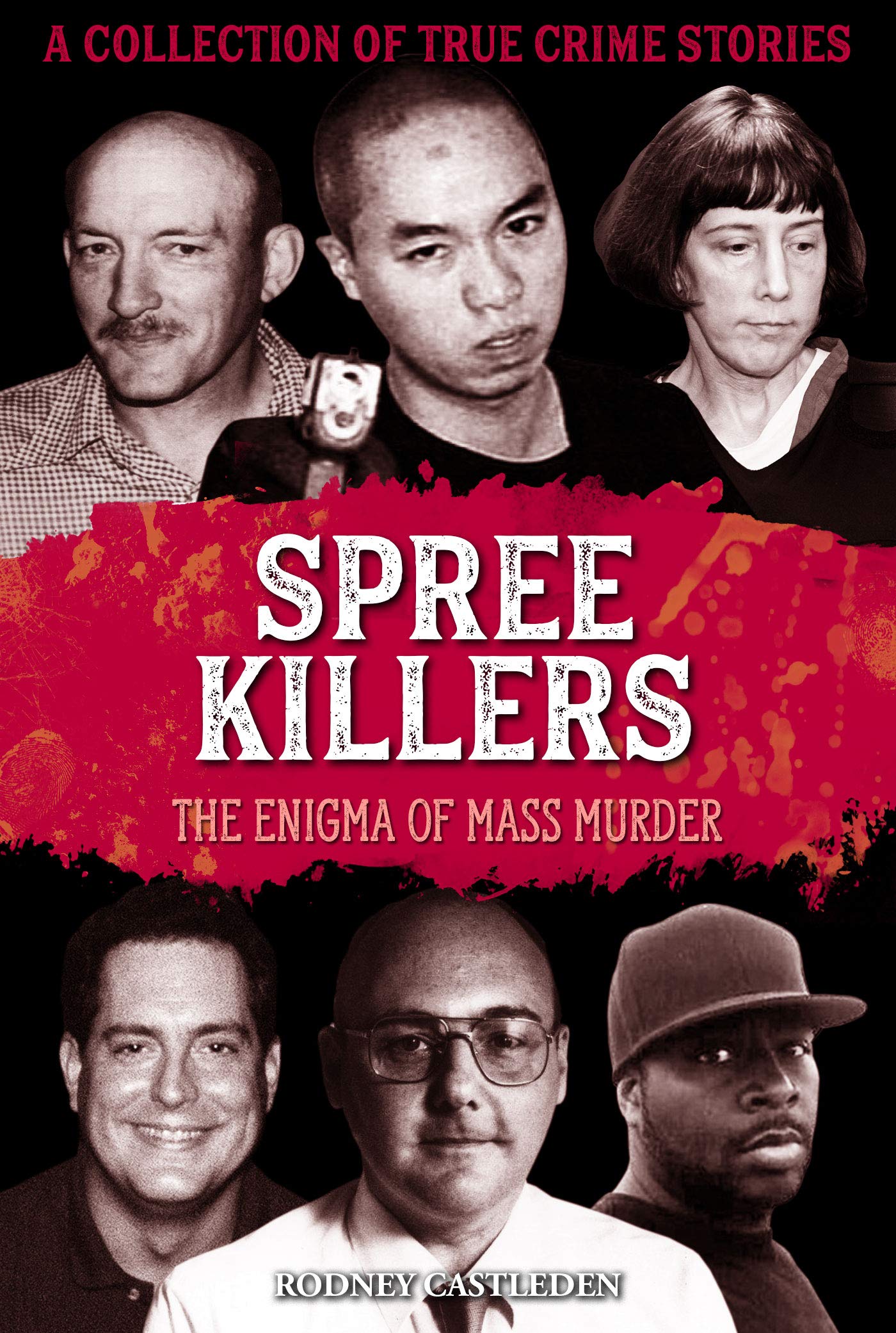 Spree Killers: The Enigma of Mass Murder