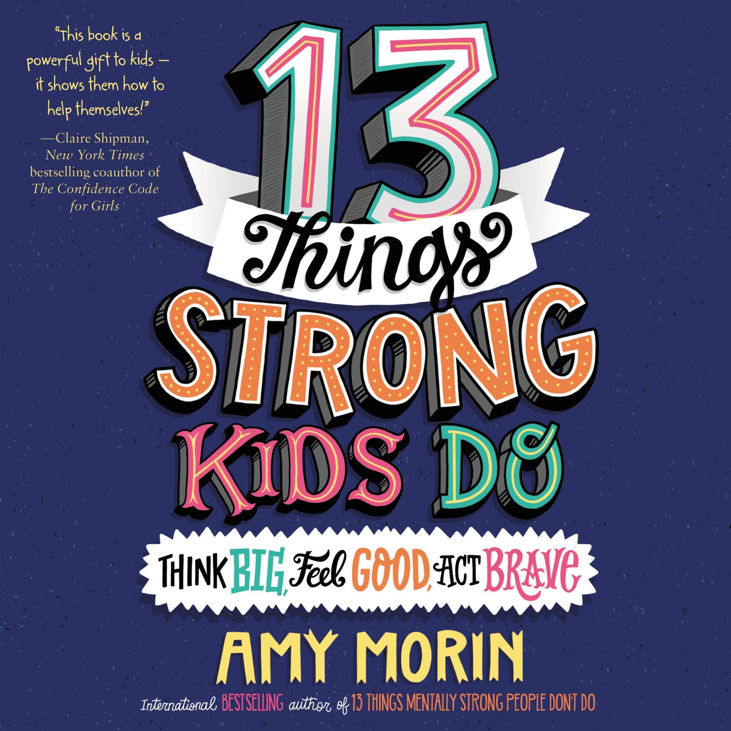 Cover art for 13 Things Strong Kids Do: Think Big, Feel Good, Act Brave