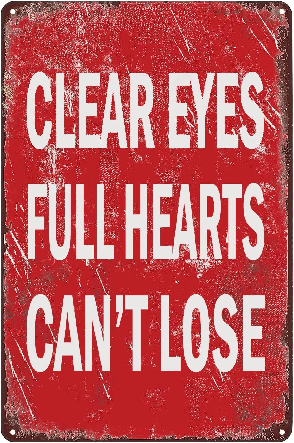 peiyeety Vintage Metal Tin Sign Clear Eyes Full Hearts Can't Lose Tin Sign Inspirational Motivational Quote Poster for Home, Living Room, Bedroom, Office, Hotel, Cafe Pub Retro Sign 8X12 Inch