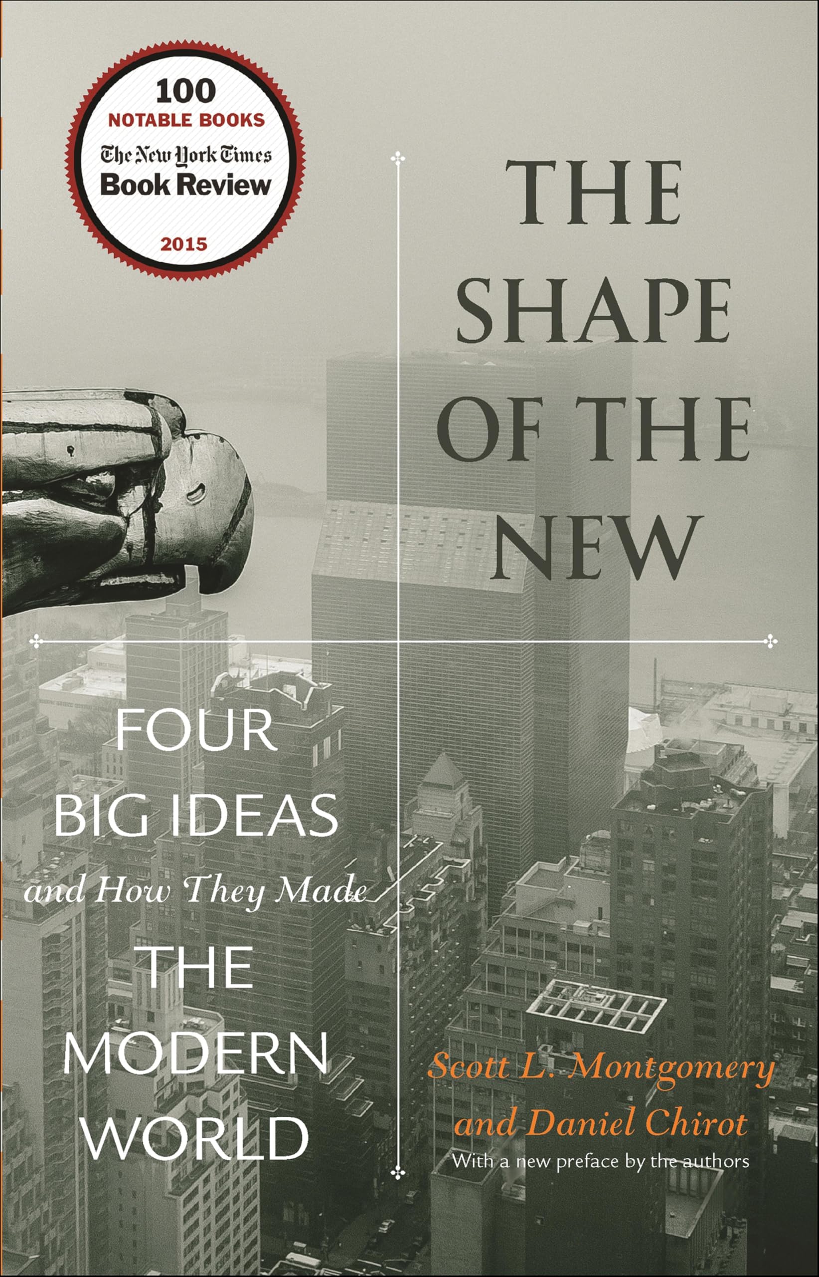 The Shape of the New: Four Big Ideas and How They Made the Modern World
