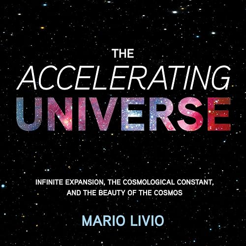 The Accelerating Universe: Infinite Expansion, the Cosmological Constant, and the Beauty of the Cosmos