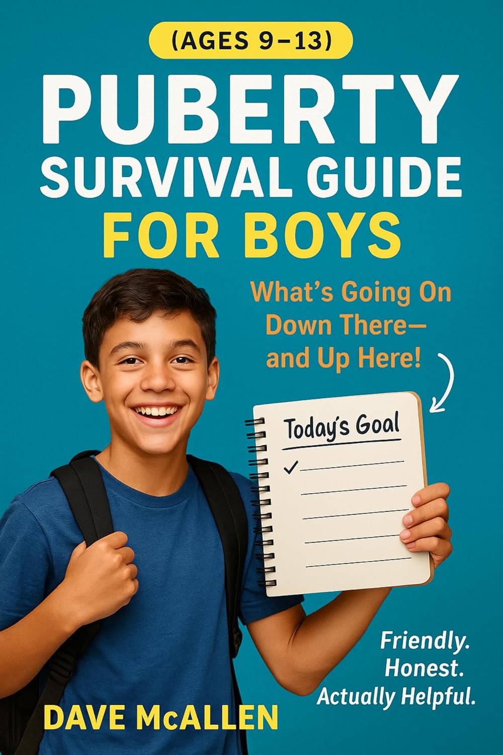 Puberty Survival Guide for Boys (Ages 9 – 13): What’s Going On Down There — and Up Here!