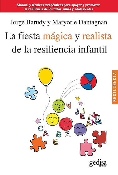 La Fiesta Magica y Realista de la Resiliencia Infantil: Manual y Tecni