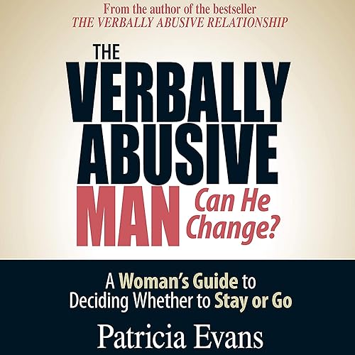 The Verbally Abusive Man, Can He Change?: A Woman's Guide to Deciding Whether to Stay or Go