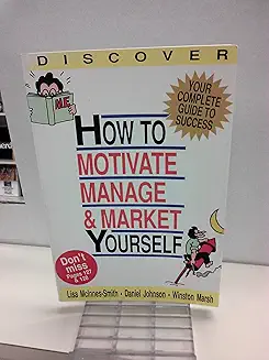 How To Motivate Manage & Market Yourself
