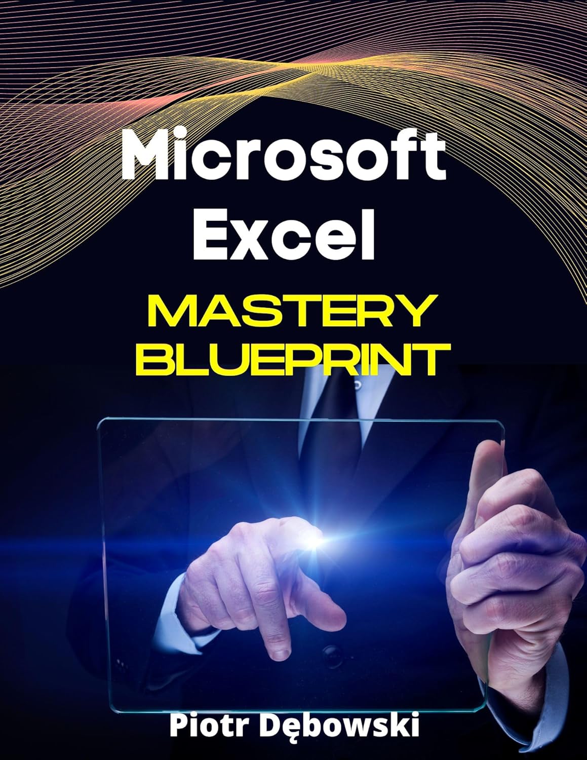 Microsoft Excel Mastery Blueprint: Mastering the Basics for Beginners ...