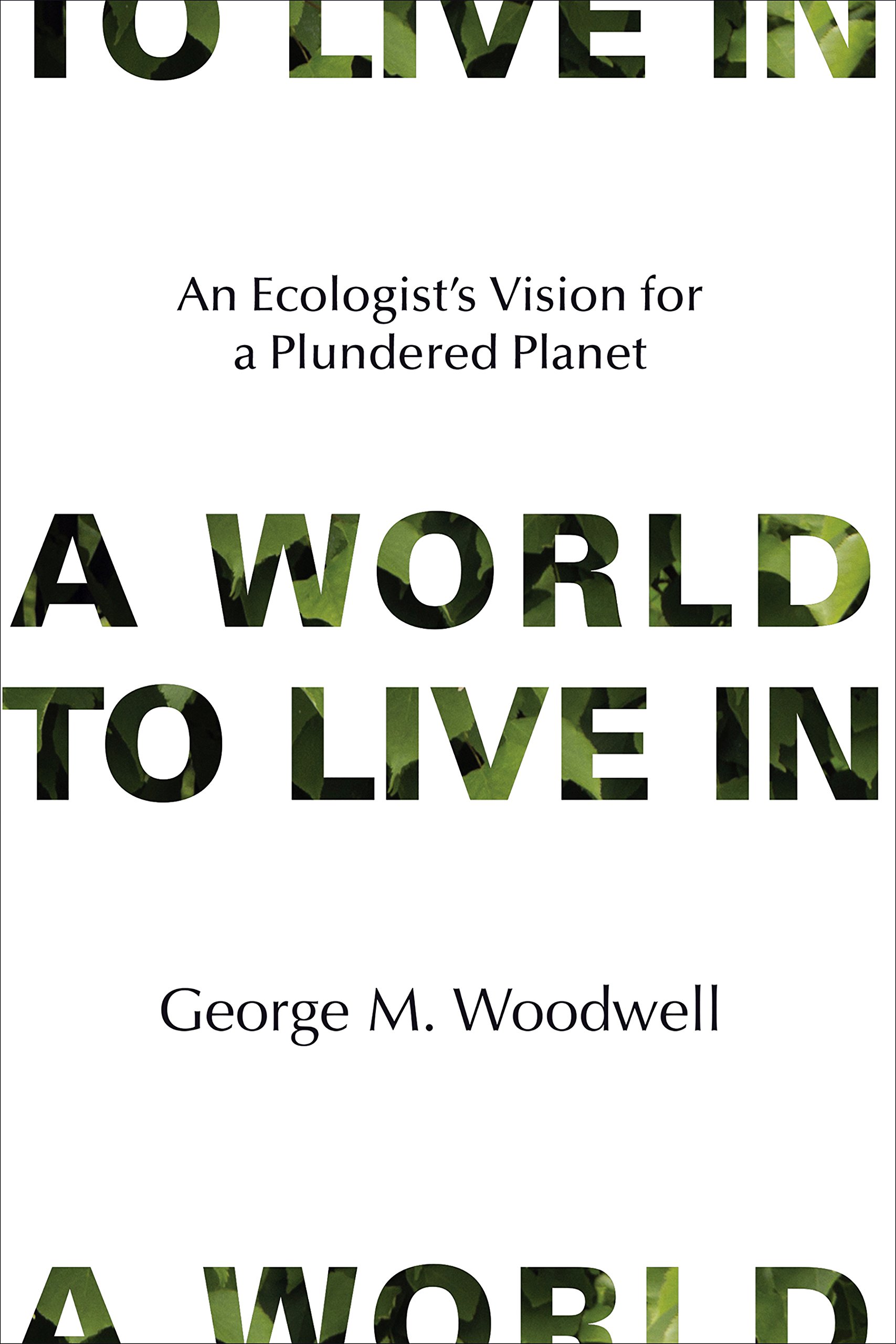 A World to Live In: An Ecologist's Vision for a Plundered Planet (The MIT Press)
