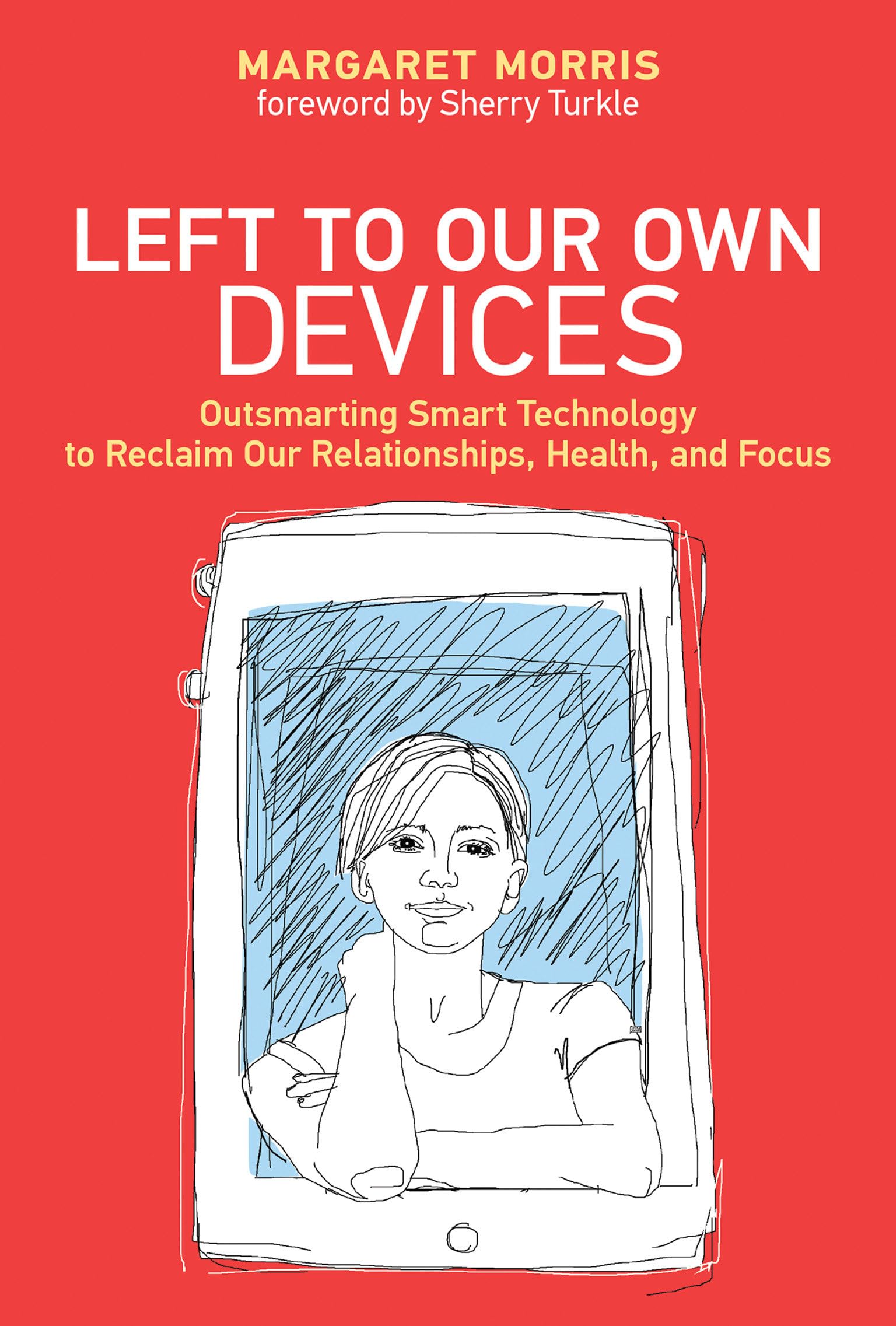 Buy Left to Our Own Devices: Outsmarting Smart Technology to Reclaim Our Relationships — BookShops.in