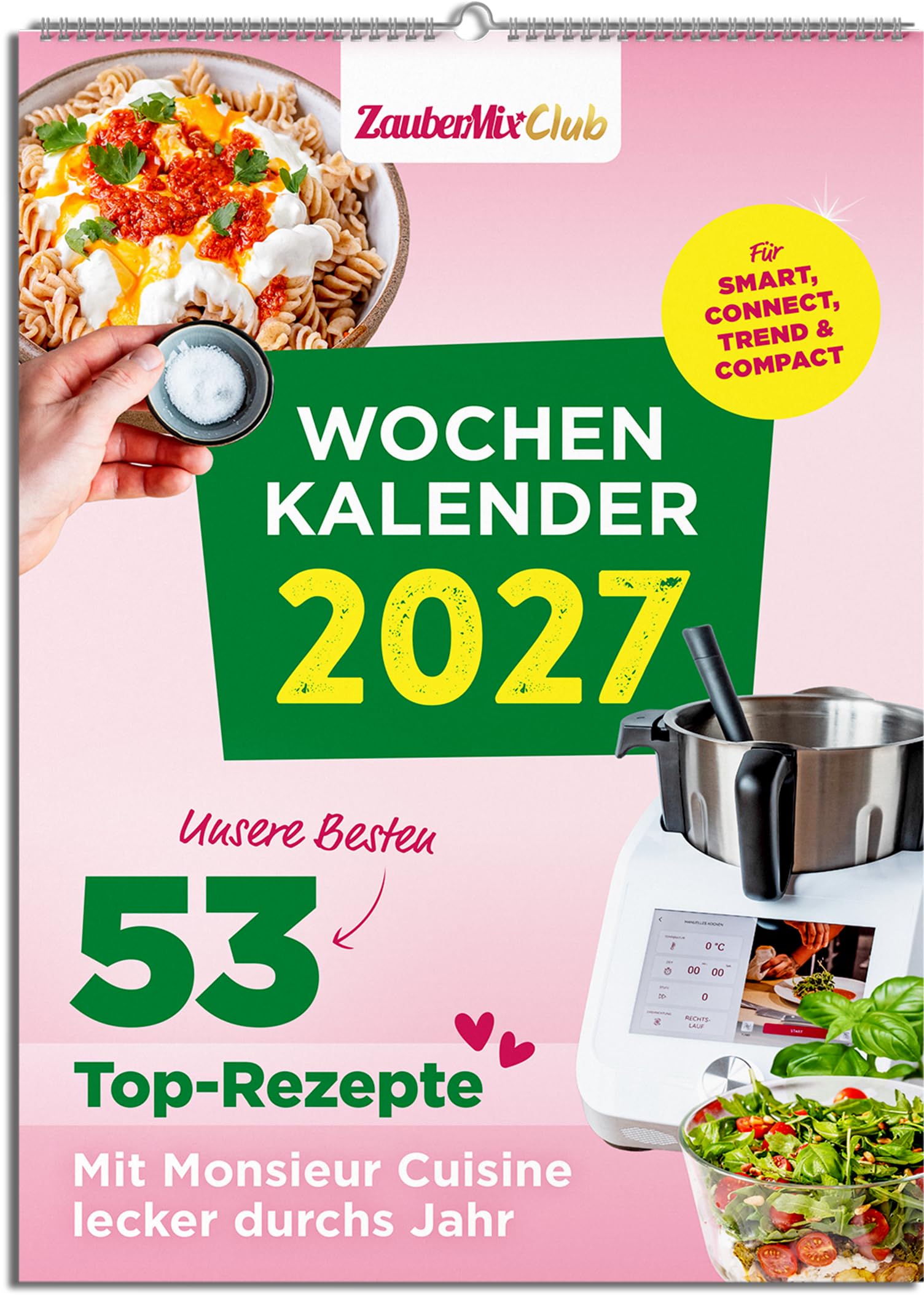 ZauberMix Club Wochenkalender 2027 – Rezeptkalender für Monsieur Cuisine Smart, Connect, Trend & Compact | Wandkalender & Küchenkalender mit 53 Top-Rezepten | Mit Monsieur Cuisine lecker durchs Jahr | 53 TOP-REZEPTE FÜR DAS GANZE JAHR