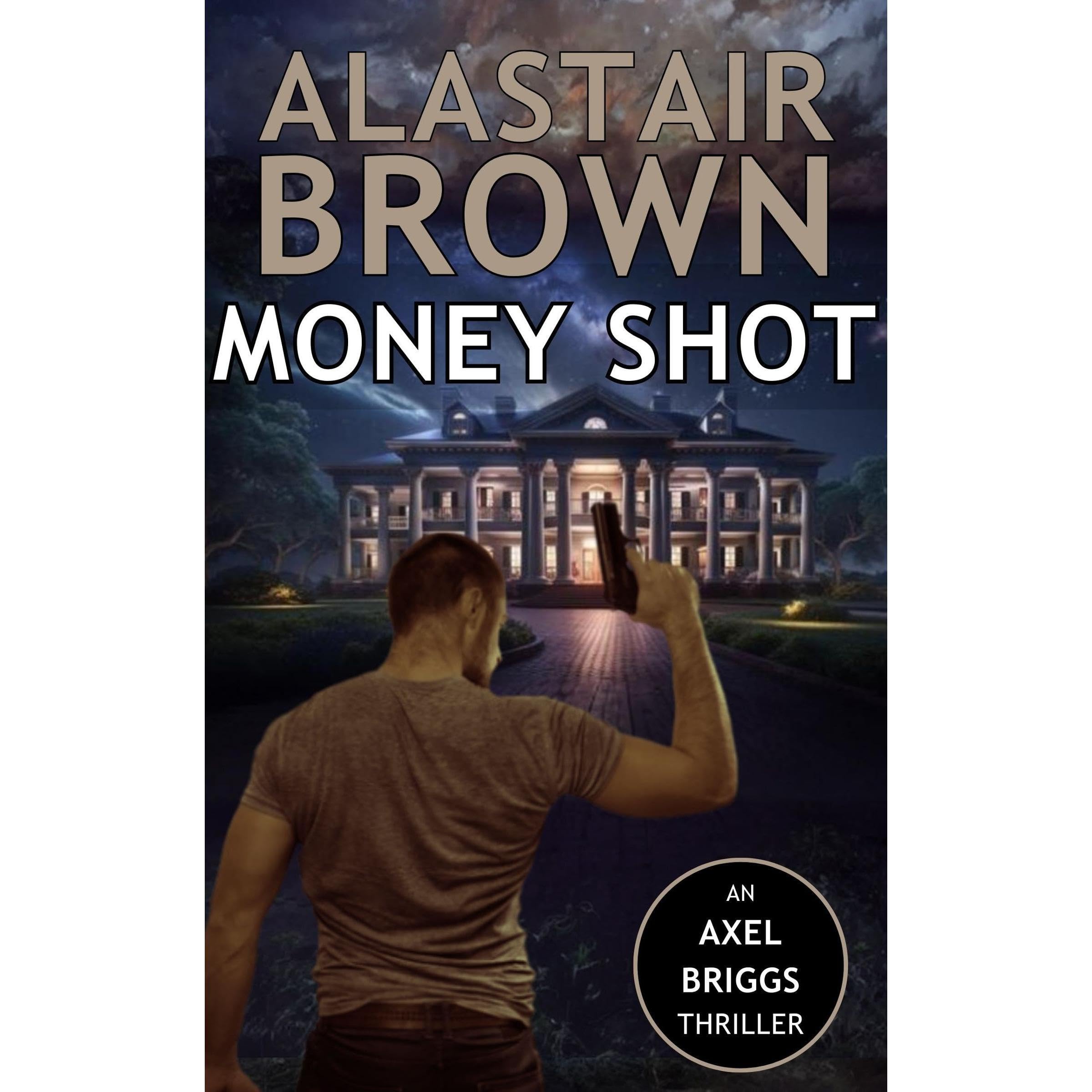 Money Shot (Axel Briggs Crime Action Thrillers Book 4)
