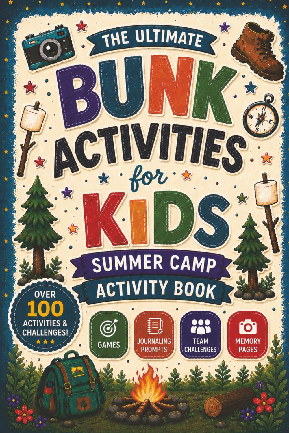 Bunk Activities for Kids: The Ultimate Summer Camp Activity Book with Games, Journaling Prompts, Team Challenges, and Memory Pages for New Friends, Camp Fun, and Unforgettable Bunk Adventures