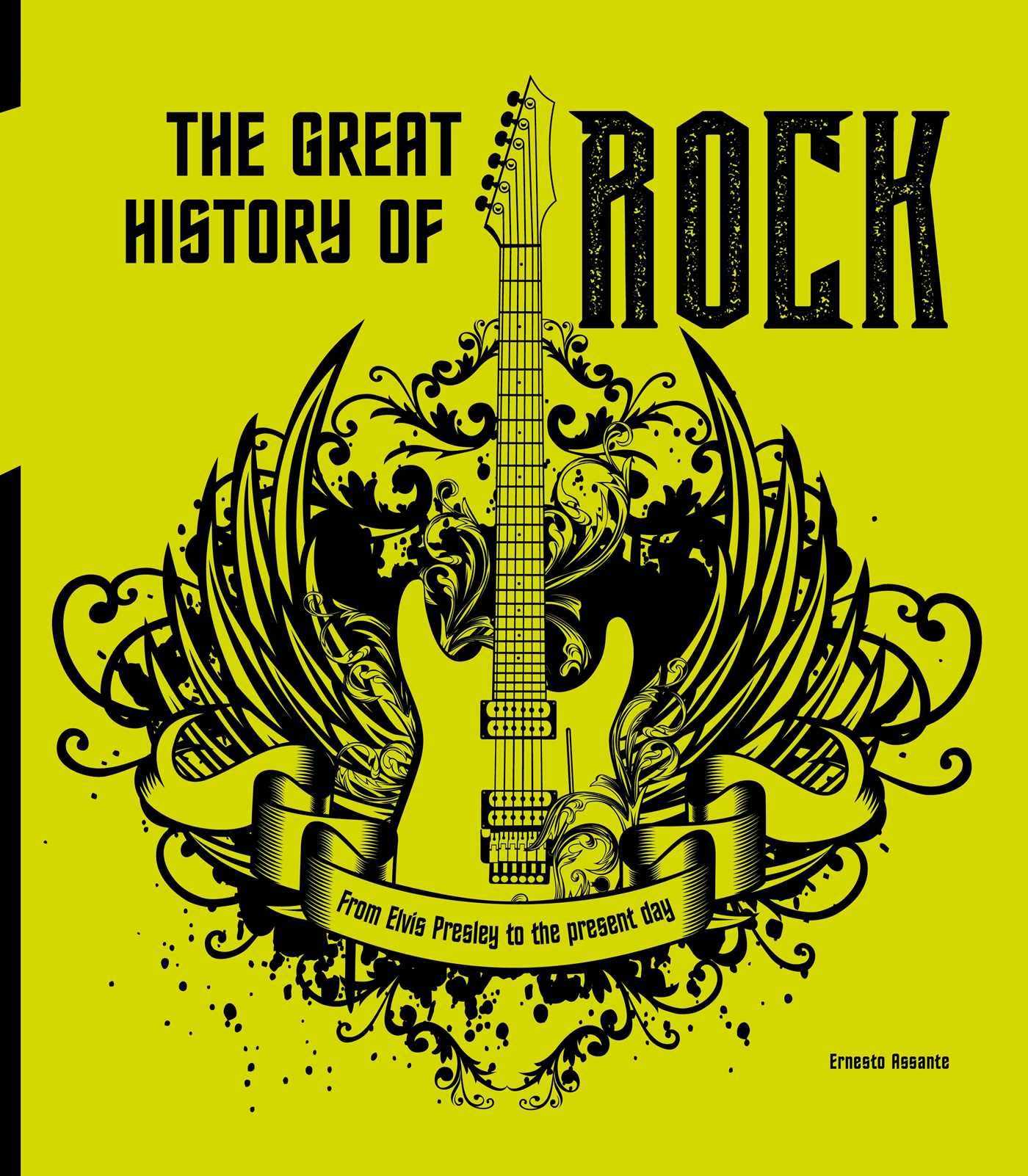 The Great History of ROCK: From Elvis Presley to the Present Day (Musicians)