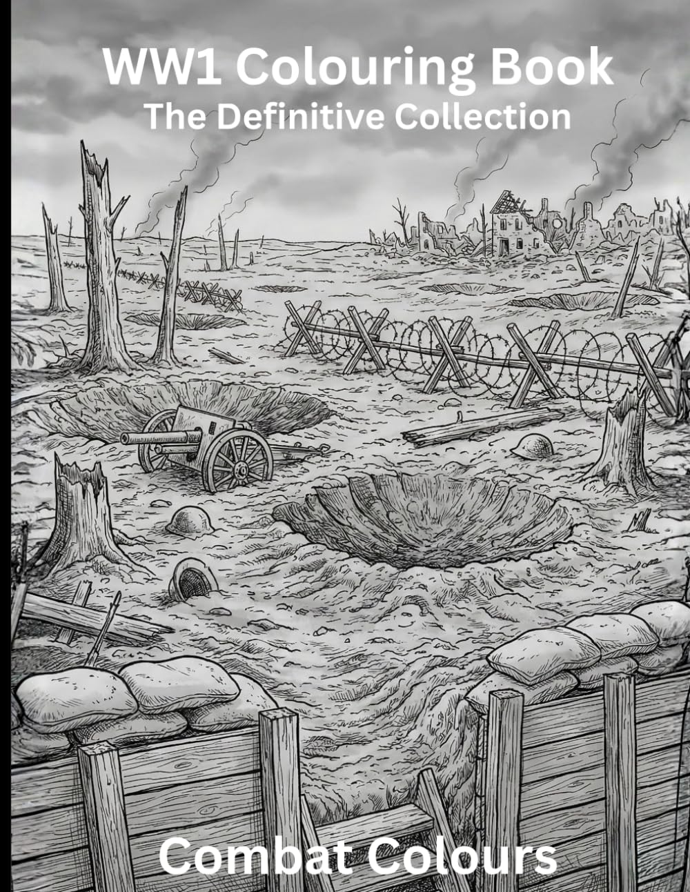 WW1 Colouring Book: The Definitive Collection