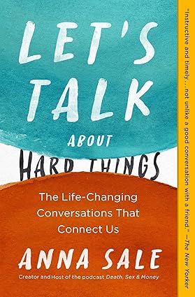 Let’s Talk About Hard Things (A Guide for Difficult Conversations)