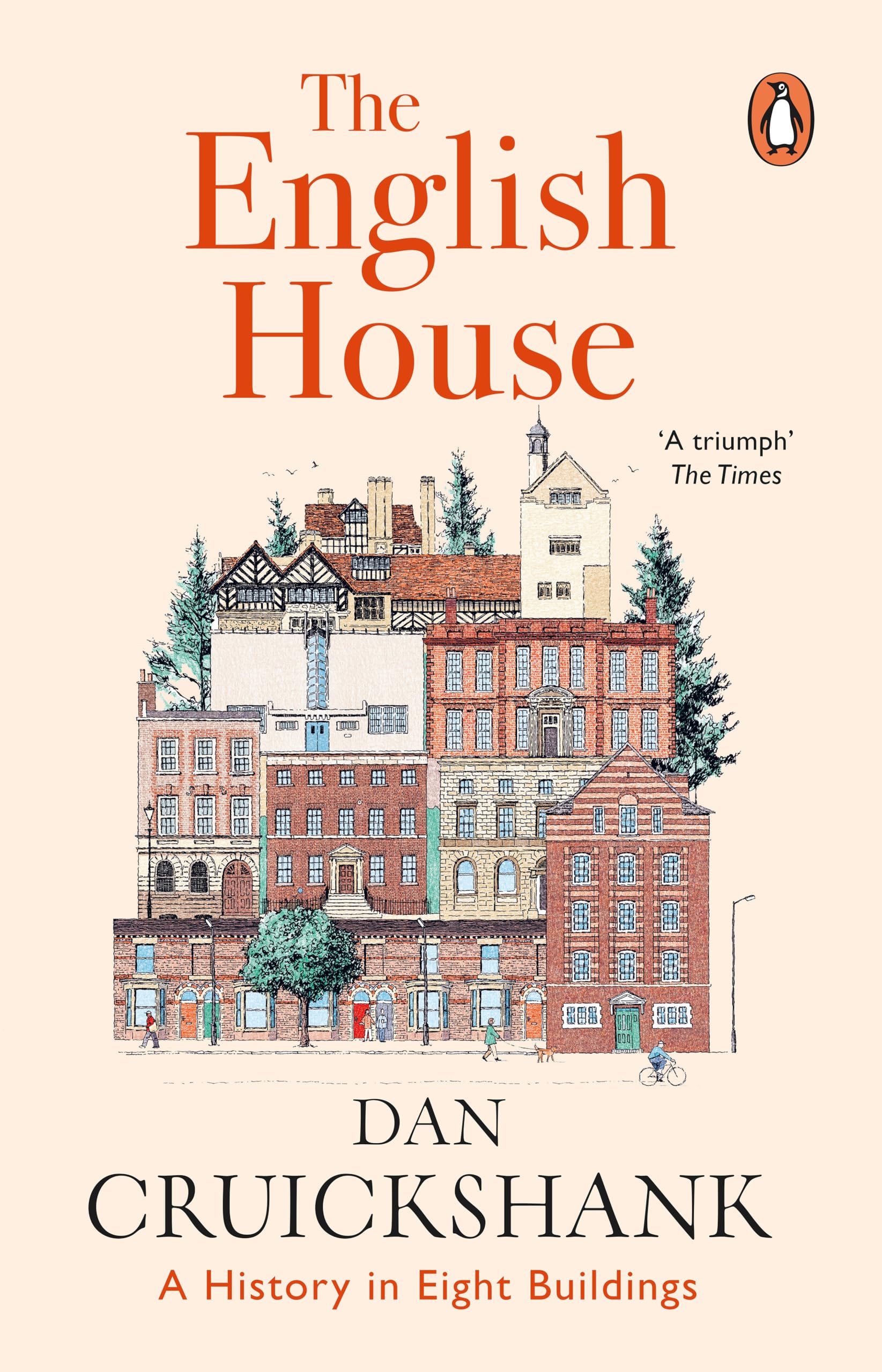 The English House: A History In Eight Buildings - The Sunday Times Bestseller