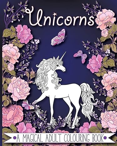 Unicorns: A Magical Adult Colouring Book - 30 Designs to Colour : Paper ...