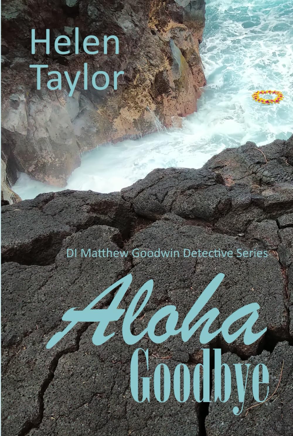 Aloha Goodbye (DI Matthew Goodwin Detective Series)