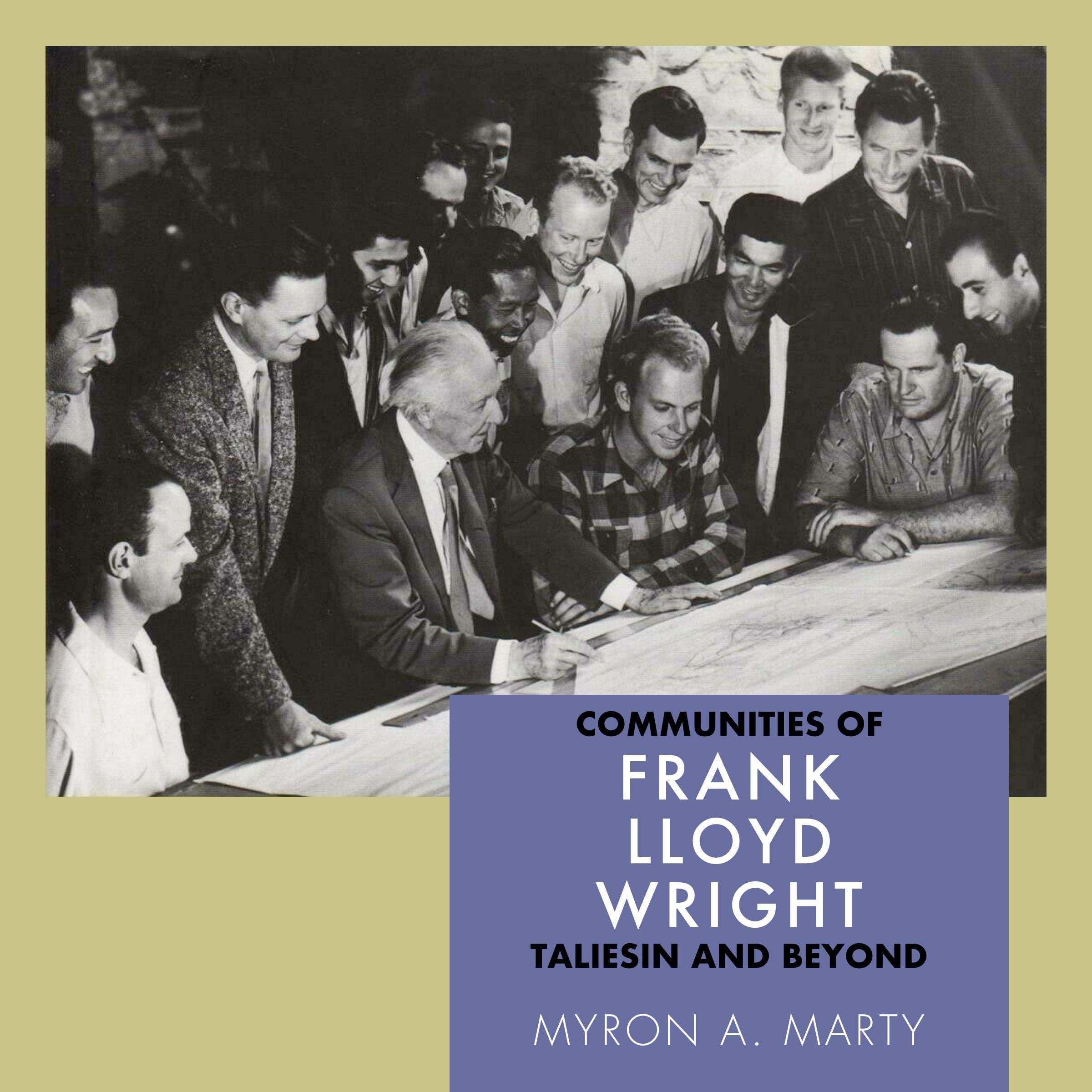 Communities of Frank Lloyd Wright: Taliesin and Beyond