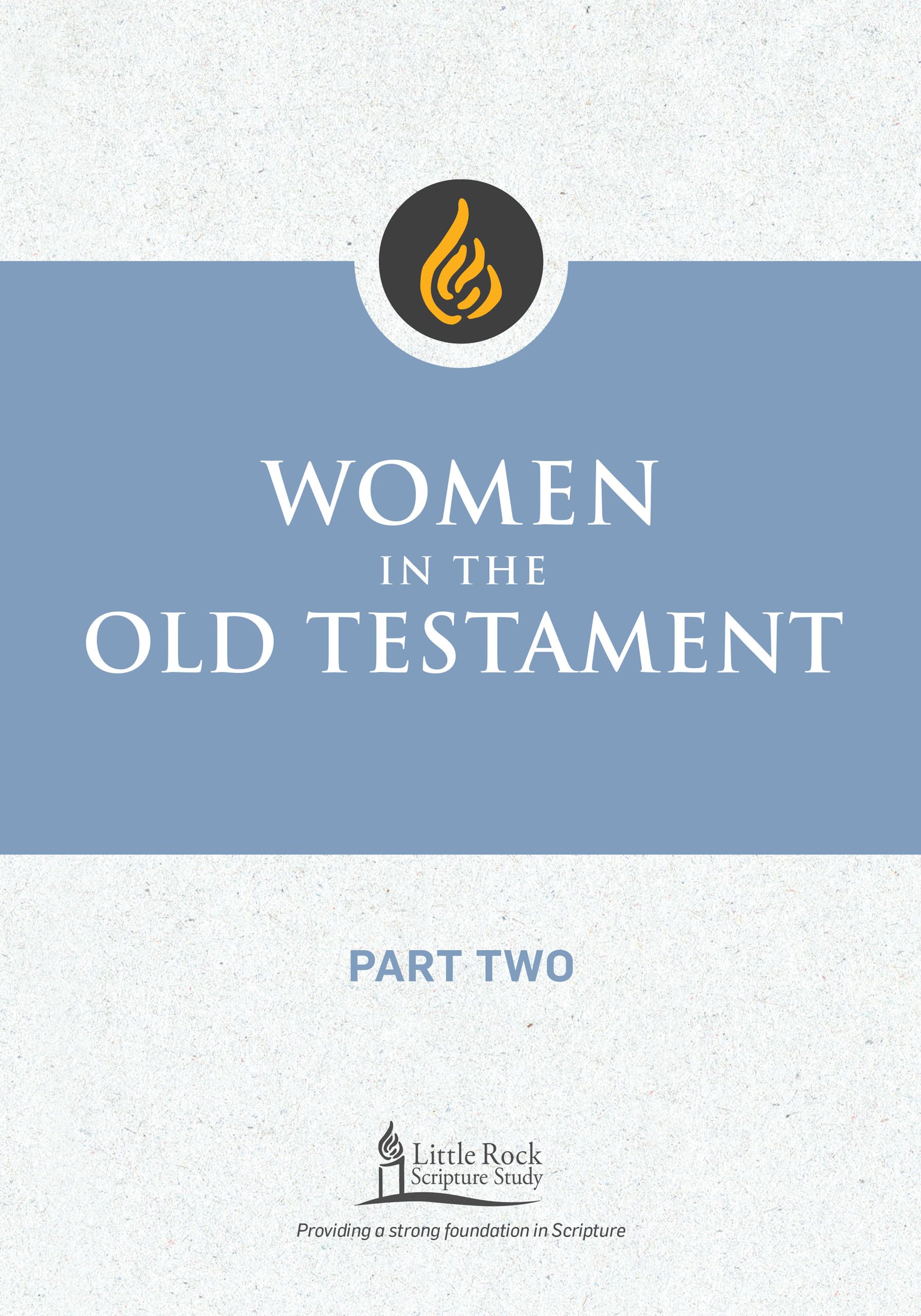 Women in the Old Testament, Part Two (Little Rock Scripture Study)
