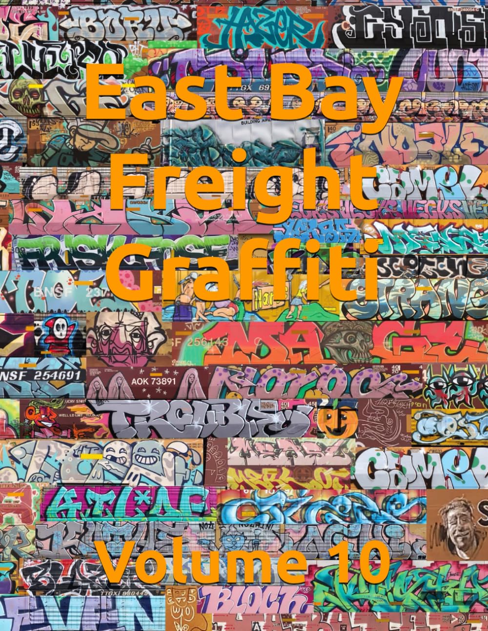 East Bay Freight Graffiti - Volume 10