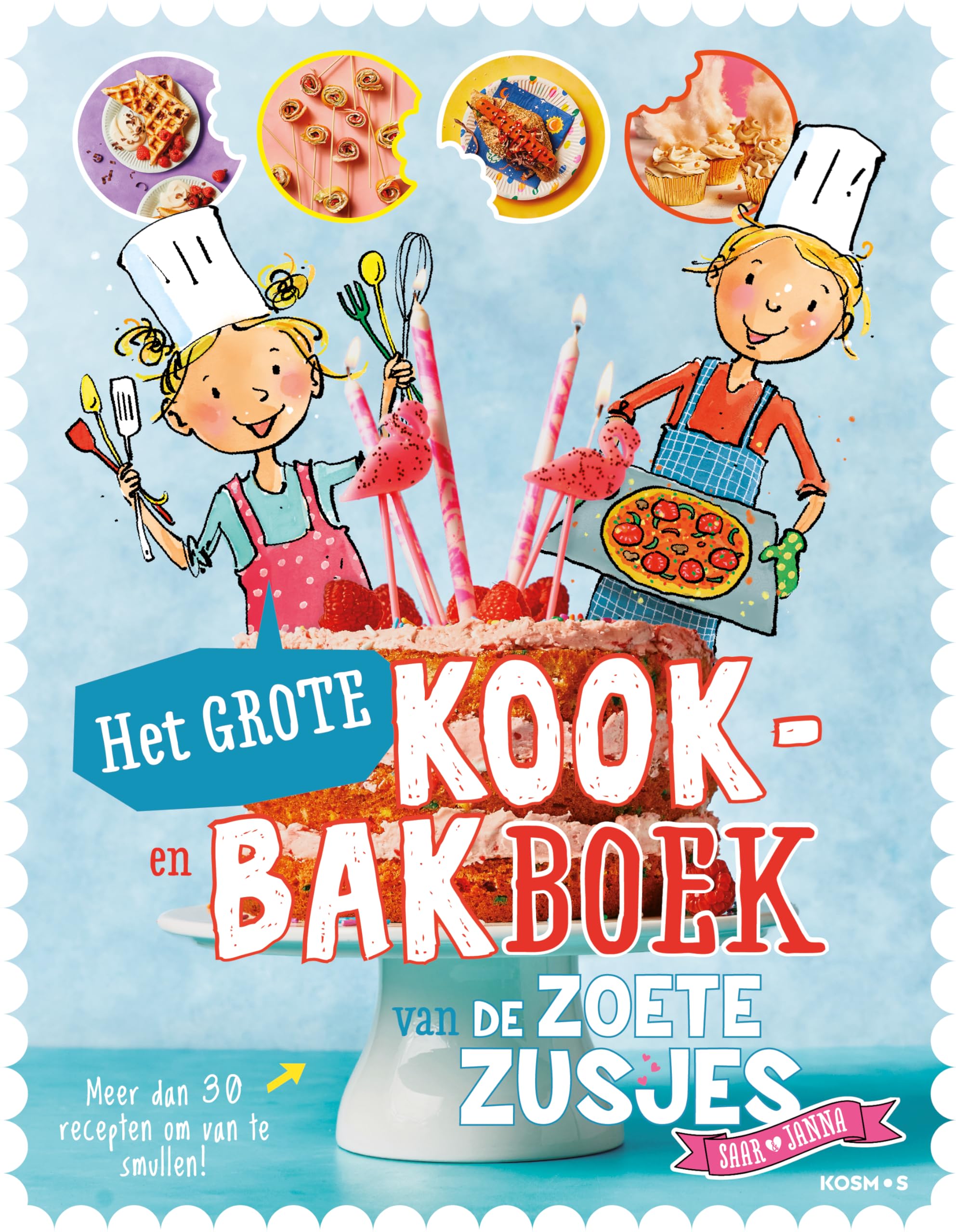 Het grote kook- en bakboek van de zoete zusjes: Meer dan 30 recepten om van te smullen!