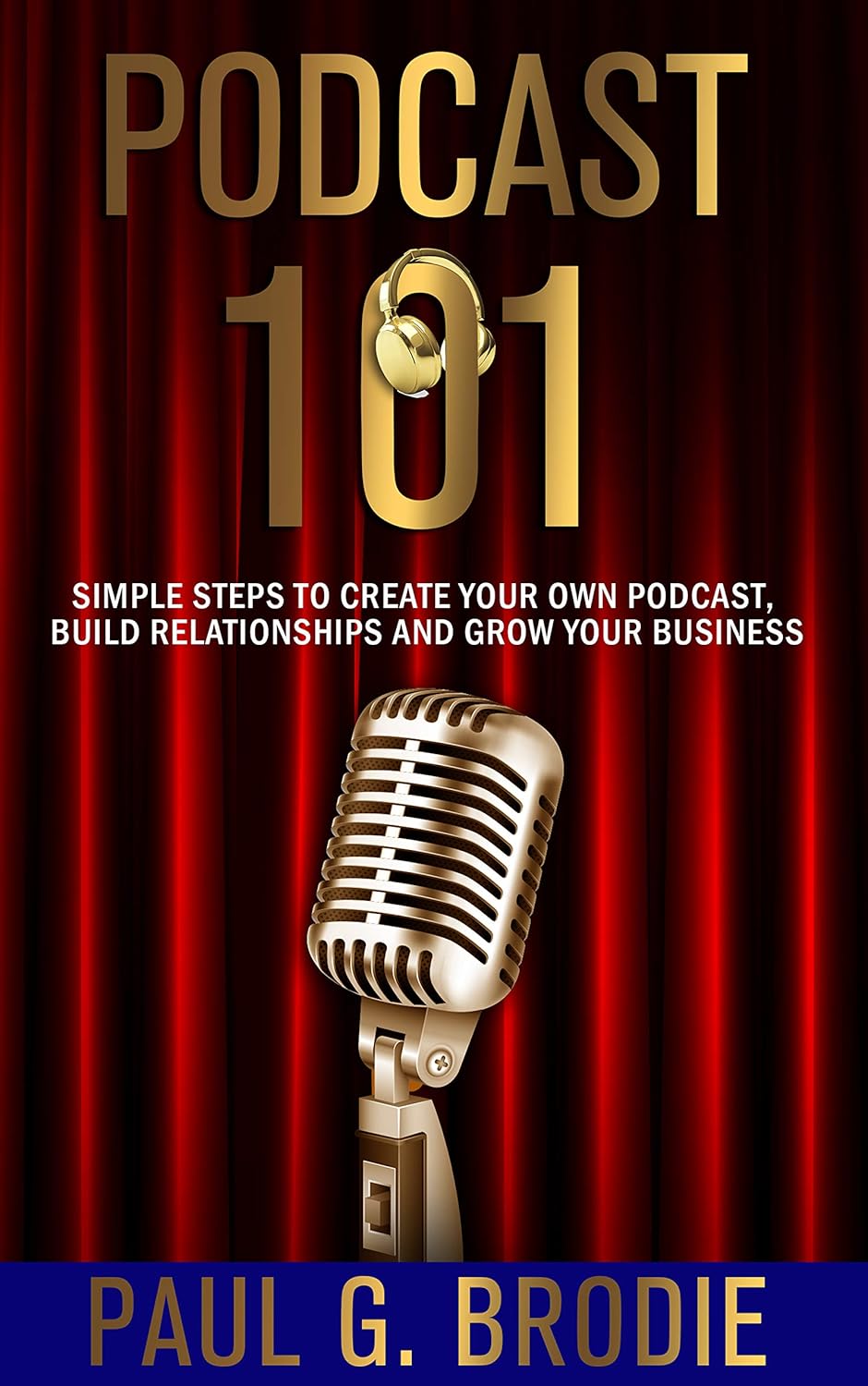 Podcast 101: Simple Steps to Create Your Own Podcast, Build ...