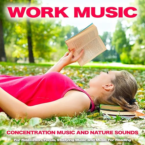 Work Music Concentration Music and Nature Sounds For Relaxation, Focus, Studying Music and